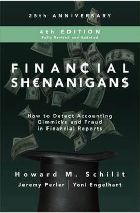 Financial Shenanigans : How To Detect Accounting Gimmicks And Fraud In Financial Reports