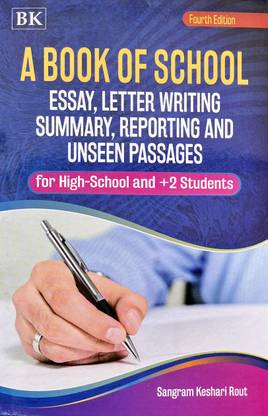 A Book Of School Essay, Letter Writing Summary, Reporting And Unseen Passages For High School And +2 Students