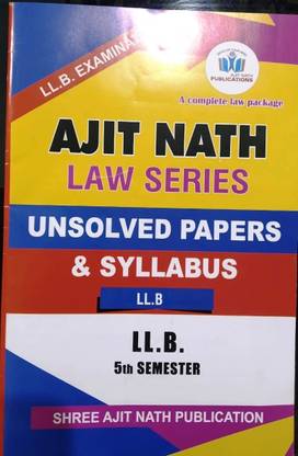 Ajit Nath Law Series UNSLOLVED PAPERS & SYLLABUS LLB 5st Sem A Series By Shree Ajit Nath (English)