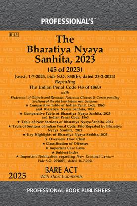PROFESSIONAL'S Bharatiya Nyaya Sanhita, 2023 (BNS) Bare Act Ideal Referencer- Classification Of Offences, Comparative Chart Of New To Old, Old To New Sections, Corresponding Old Sections Below New, W.e.f 1-7-2024 Notification Incorporated