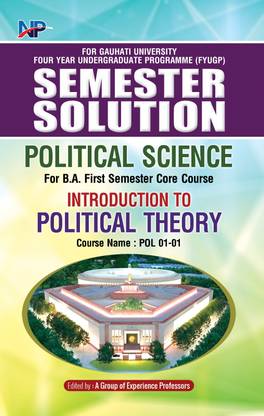Introduction To Political Theory : Political Science | English Medium | Semester Solution With Questions And Answers For B.A First Semester With Paper Code POL-01-01 | Core Course For Four Year Undergraduate Programme As Per NEP-2020, Gauhati University