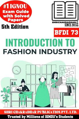 IGNOU BFDI 73 Help Book Introduction To Fashion Industry 5th Edition (IGNOU Study Notes/Guidebook Chapter-Wise) With Solved Previous Year Question Papers IGNOU BAG Skill Enhancement Course Bfdi73