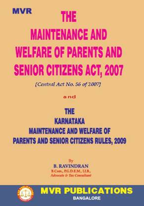 THE MAINTENANCE AND WELFARE OF PARENTS AND SENIOR CITIZENS ACT, 2007 [Central Act No. 56 Of 2007] & THE KARNATAKA MAINTENANCE AND WELFARE OF PARENTS AND SENIOR CITIZENS RULES, 2009(2024 Edition)