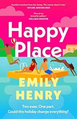 Happy Place: The New #1 Sunday Times Bestselling Novel From The Author Of Beach Read And Book Lovers - A Perfect Summer Holiday Read