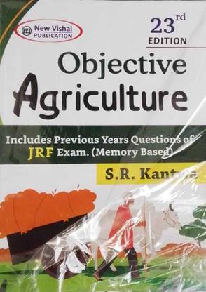 Objective Agriculture-23rd Edition-Fol All Competitive Exams-Includes Privious Questions Of JRF Exam (Memory Based) - 2023 (Paperback, S.R. Kantwa)