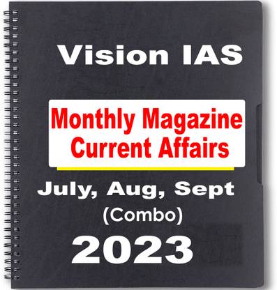 Vision IAS Monthly Magazine Current Affairs July, Aug, Sept 2023 English Medium