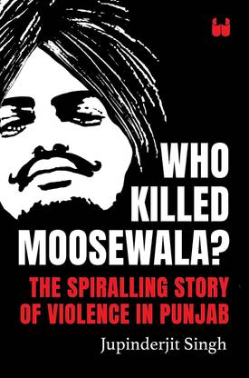 Who Killed Moosewala ? Jupinderjit Singh