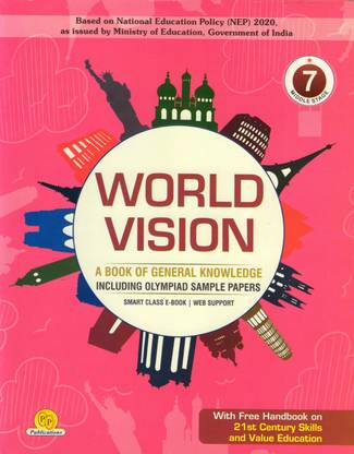 WORLD VISION For Class - 7 (A Book Of General Knowledge Including OLYMPIAD Sample Papers)