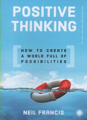 Positive Thinking [how To Create A World Full Of Possibilities] By Neil Francis