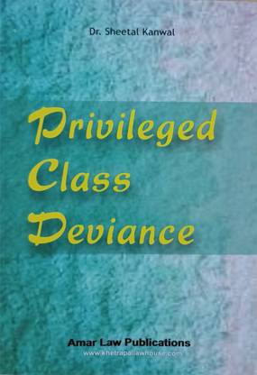 Privileged Class Deviance / Dr. Sheetal Kanwal / A Detailed Text Book For LL.M. Studies