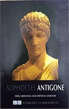 Sophocles Antigone-Text, Criticism And Critical Analysis