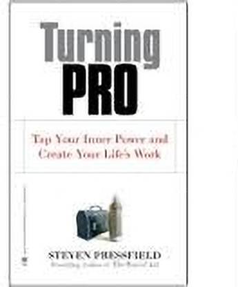 Turning Pro: Tap Your Inner Power And Create Your Life's Work (Paper Back / English /2023)
Book By Steven Pressfield

Turning Pro (2012) Sheds A Light On Why So Many Aspiring Creatives And Entrepreneurs Fail To Make Their Dreams A Reality. It Also Explains How, By Making A Conscious Decision To Pursue Your Goals And Re Configuring Your Life, You Can Finally Gain Traction And Embrace Your True Calling.