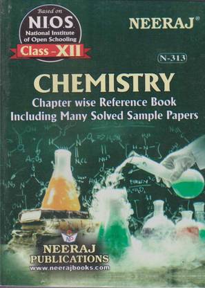 Neeraj Chemistry (N.i.o.s) Class - 12, Chapter Wise Reference Book Including Many Solved Sample Papers