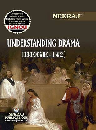 Neeraj Self Help Books For IGNOU : BEGE-142 UNDERSTANDING DRAMA (BAG-New Sem System CBCS Syllabus) Course.(Ch.-Wise Ref. Book With Previous Year Question Papers) - English Medium - LATEST EDITION