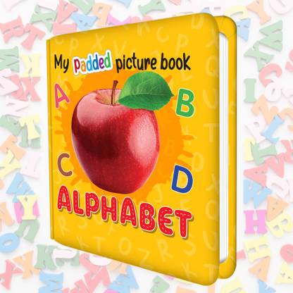 MY PADDED PICTURE BOOK Alphabet| A Thrilling Journey Of Letters And Illustrations