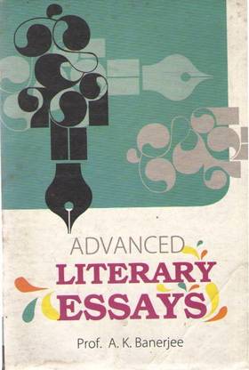Advanced Literary Essays By Prof A. K. Banerjee