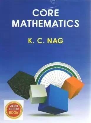Core Mathematics ( K C Nag)