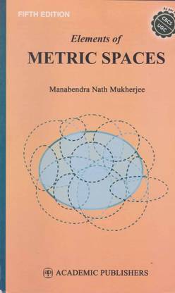 Elements Of Metric Spaces [5 Th Edition] By Manabendra Nath Mukherjee