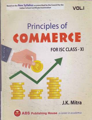 Principles Of Commerce For Isc Class - 11, [vol -1] By J. K. Mitra
