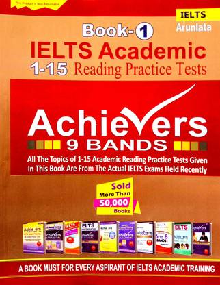 Achievers IELTS Academic 1-15 Reading Practice Test '9 Bands' (All The Topics Of 1-15 Academy Reading Practice Test Given In This Book Are From The Actual IELTS Exams Held Recently)