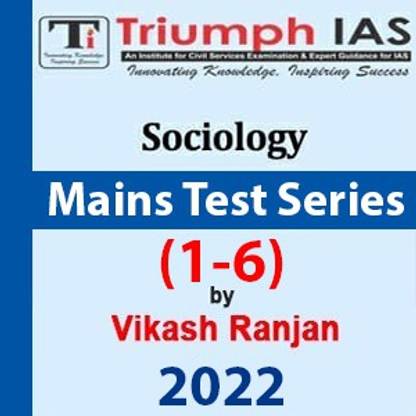 TRIUMPH IAS Sociology Mains Test Series(1-6) English- 2022 With Model Answer Hint By Vikas Ranjan (Question With Solution) English Medium, Paperback/Photocopy Material For UPSC CSE MAINS 2022
