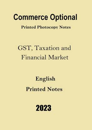 GST टैक्सेशन एंड फाइनेंशियल मार्केट कॉमर्स ऑप्शनल प्रिंटेड फोटोकॉपी नोट्स फॉर IAS मेन्स