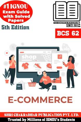 IGNOU BCS 62 Help Book E-Commerce (IGNOU Study Notes/Guidebook Chapter-Wise) With Latest Solved Previous Year Question Papers IGNOU BCA IGNOU Bachelor Of Computer Applications Bcs62