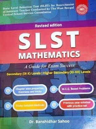 SLST Mathematics A Guide For Exam Success Secondary (IX-X) Level, Higher Secondary (XI-XII)
