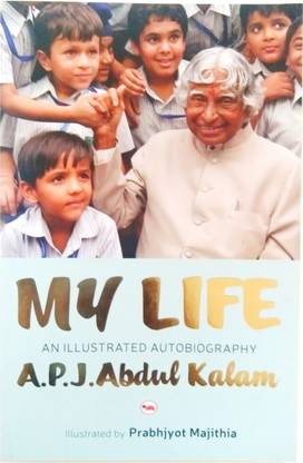 My Life An Illustrated Autobiography A.P.J ABDUL KALAM. Best Motivational Book By Dr. A.p.j. Abdul Kalam