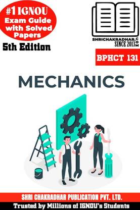 IGNOU BPHCT 131 Help Book Mechanics (IGNOU Study Notes/Guidebook Chapter-Wise) For Exam Preparation With Solved Latest Previous Year Question Papers IGNOU BSCG IGNOU BSC Physics Bphct131
