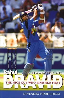 A Biography Of Rahul Dravid: The Nice Guy Who Finished First