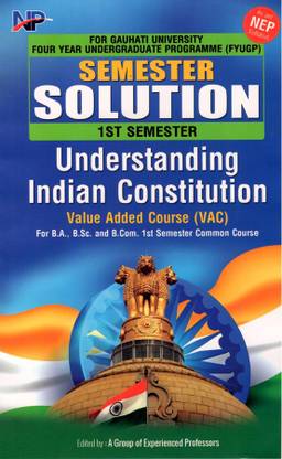 Understanding Indian Constitution | Nistha Prakashan | B.A, B.Sc. And B.Com First Semester | Semester Solution With Questions And Answers For BA, B.Sc. And B.Com First Semester | Value Added Course For Four Year Undergraduate Programme (FYUGP) As Per NEP, Gauhati University