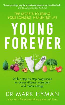 Young Forever: The Secrets To Living Your Longest, Healthiest Life