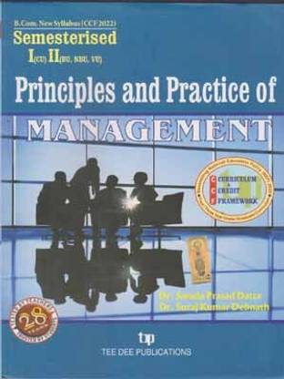 Principles And Practice Of Management B.com New Syllabus (Ccf 2022) Semesterised-1(Cu) And 2(Bu, Nbu, Vu) By Dr. Sarada Prasad Datta And Dr. Suraj Kumar Debnath