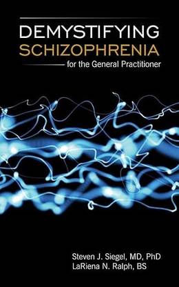 Demytifying Schizophrenia For The General Practitioner