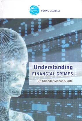 Understanding Financial Crimes By Dr. Chander Mohan Gupta 2023