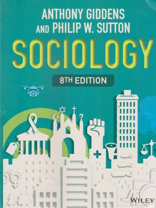 Anthony Giddens And Philip W. Sutton Sociology [8 Th Edition]