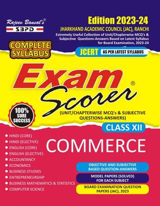 Jharkhand Board JCERT Exam Scorer Commerce Class 12 Edition For Exam 2024 With JAC Old Solution Examination Paper 2023