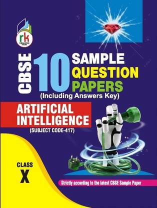 Cbse 10 Sample Question Papers Class 10 Artificial Intelligence : Strictly According To The Latest Cbse Sample Paper - For 2024-25 Exam