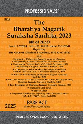 Professional's Bharatiya Nagarik Suraksha Sanhita, 2023 (BNSS) Repealing Criminal Procedure Code, 1973 (CrPC) With Corresponding Sections, Comparative Tables Of Old And New Sections, W.e.f 1-7-2024 Notification Incorporated