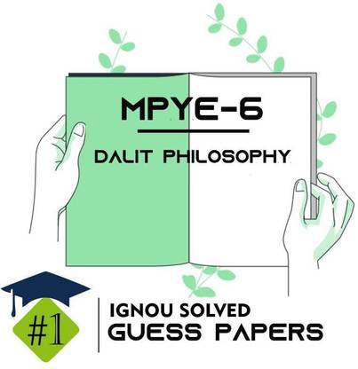 IGNOU MPYE 6 Solved Guess Papers From IGNOU Study Material/Help Book/Guidebook Titled Dalit Philosophy For Exam Preparations (Latest Syllabus) IGNOU MAPY 1st Year IGNOU MA Philosophy Mpye6