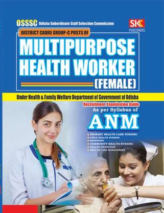 OSSSC District Carde Group-C Post Of Multipurpose Health Worker (Female) Under Health & Family Welfare Department Of Government Of Odisha Recruitment Examination Guide As Per Syllabus Of ANM