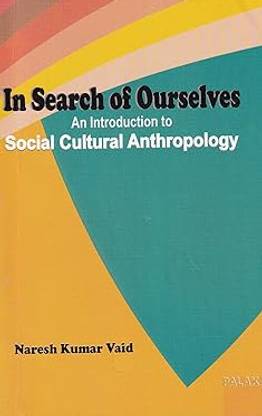In Search Of Ourselves An Introduction To Social Cultural Anthropology