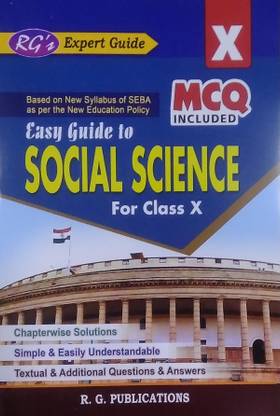 RG's Expert Series | Easy Guide To Social Science| English Medium | Class 10 (X) | Based On Latest Syllabus Of SEBA As Per The New Education Policy | MCQ Included | It Includes Chapter Wise Solutions, Simple And Easy Understandable Approach, And Textual And Additional Questions And Answers | Beast Guide Book For Class 10 (X) For Social Science