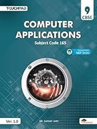 Touchpad Computer Applications Class 9: A Textbook For Subject Code 165