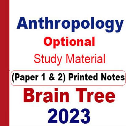 Brain Tree Anthropology Optional Study Material (Latest) Printed Notes- 2023 In English Medium With Spiral(Photocopy, Paperback)
