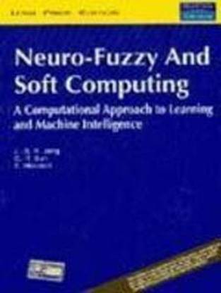 Neuro- Fuzzy And Soft Computing : A Computational Approach To Learning And Machine Intelligence