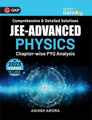 Physics Galaxy : JEE Advanced - Physics 2024- Chapter Wise PYQ Analysis By Ashish Arora (Including 2023 Jee Advanced Paper )