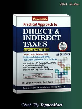 PRACTICAL APPROCH TO DIRECT & INDIRECT TAXES ( INCOME TAX AND GST ) FOR CA INTER CS EXW WITH MCQ FOR MAY 2024 ONWARDS Edition 2024