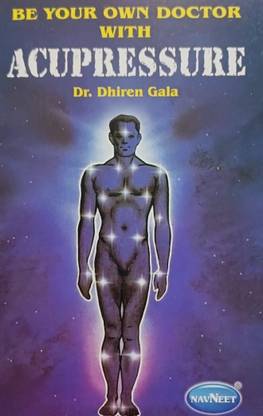 BE YOUR OWN DOCTOR WITH ACUPRESSURE (Paperback, DR. DHIREN GALA)Gm,
